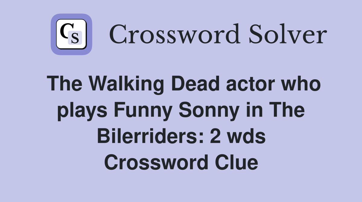 The Walking Dead actor who plays Funny Sonny in The Bilerriders: 2 wds ...